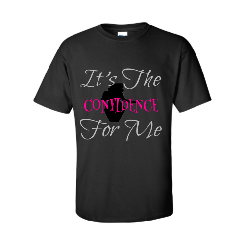It's The Confidence For Me Tee